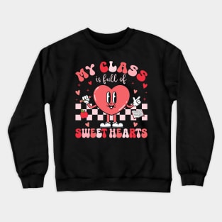 Teacher Valentines Day Shirt My Class Is Full of Sweethearts Crewneck Sweatshirt